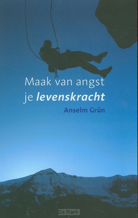 MAAK VAN ANGST JE LEVENSKRACHT