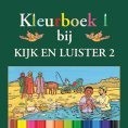 KIJK EN LUISTER 2 KLEURBOEK