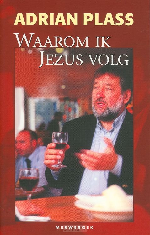 WAAROM IK JEZUS VOLG