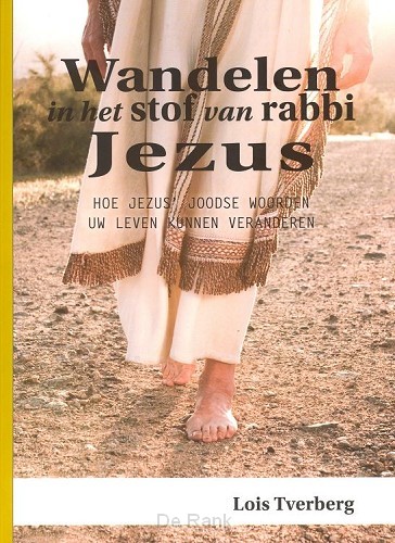 WANDELEN IN HET STOF VAN RABBI JEZUS