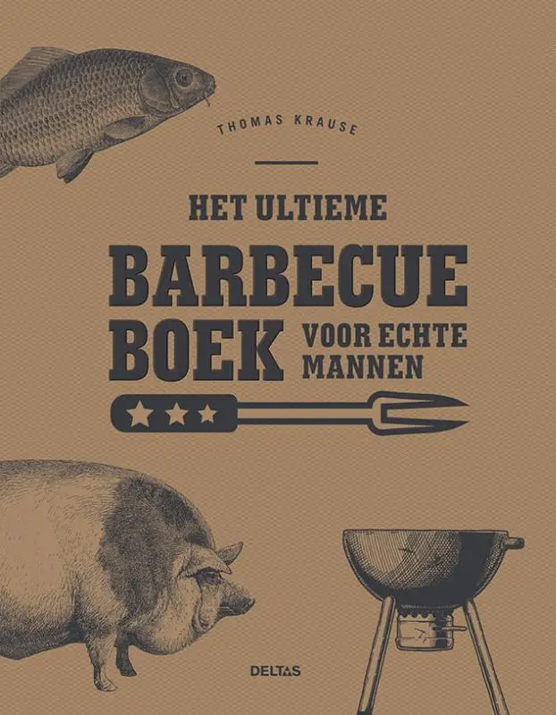 Ultieme barbecueboek voor echte mannen