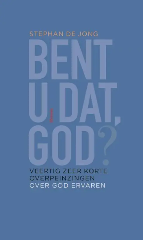 Bent U dat God