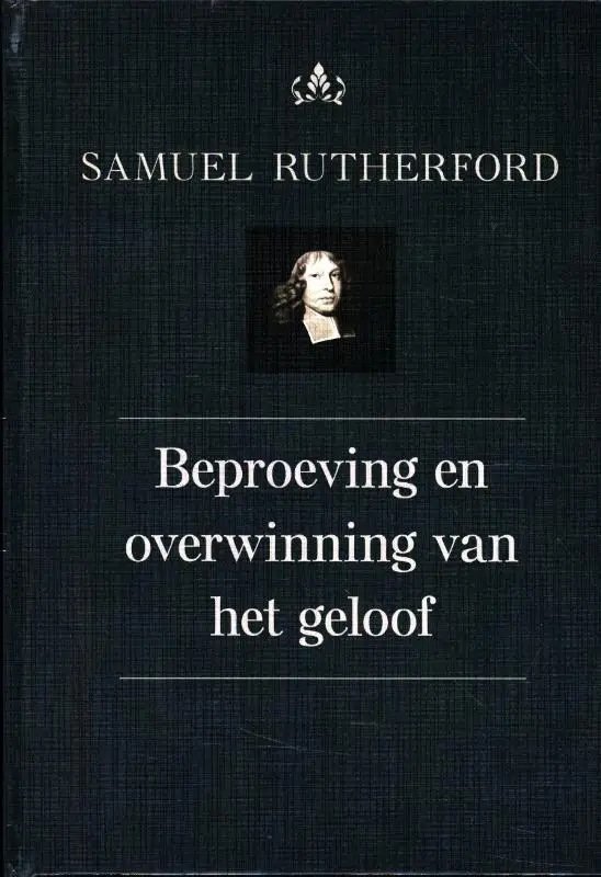 BEPROEVING EN OVERWINNING VAN HET GELOOF