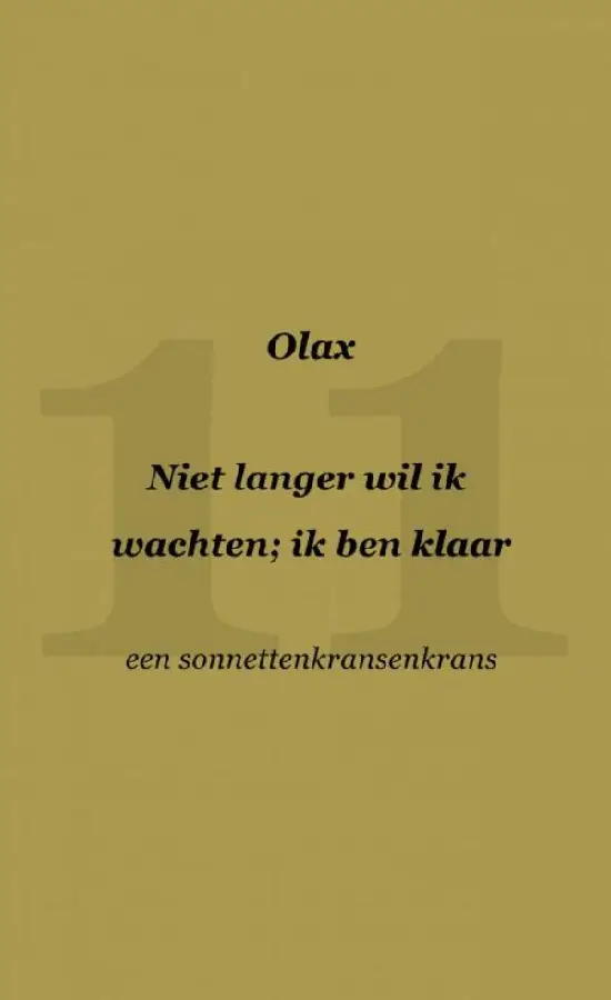 Niet langer wil ik wachten; ik ben klaar