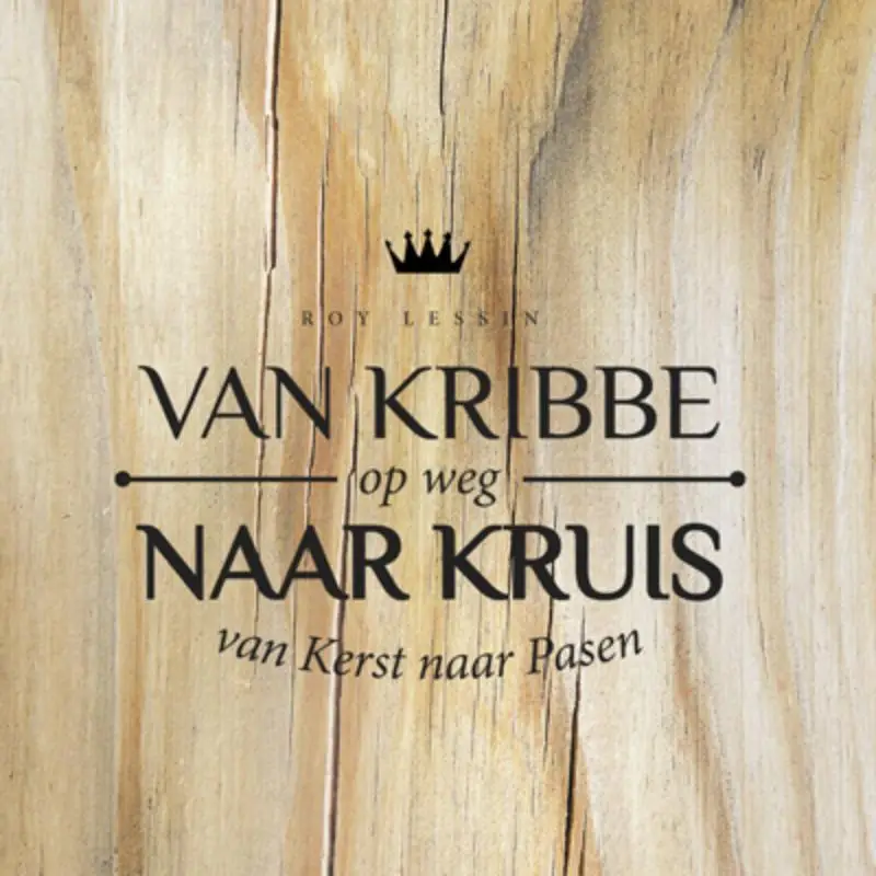 VAN KRIBBE NAAR KRUIS