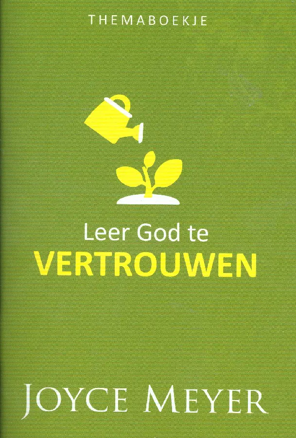 LEER GOD TE VERTROUWEN