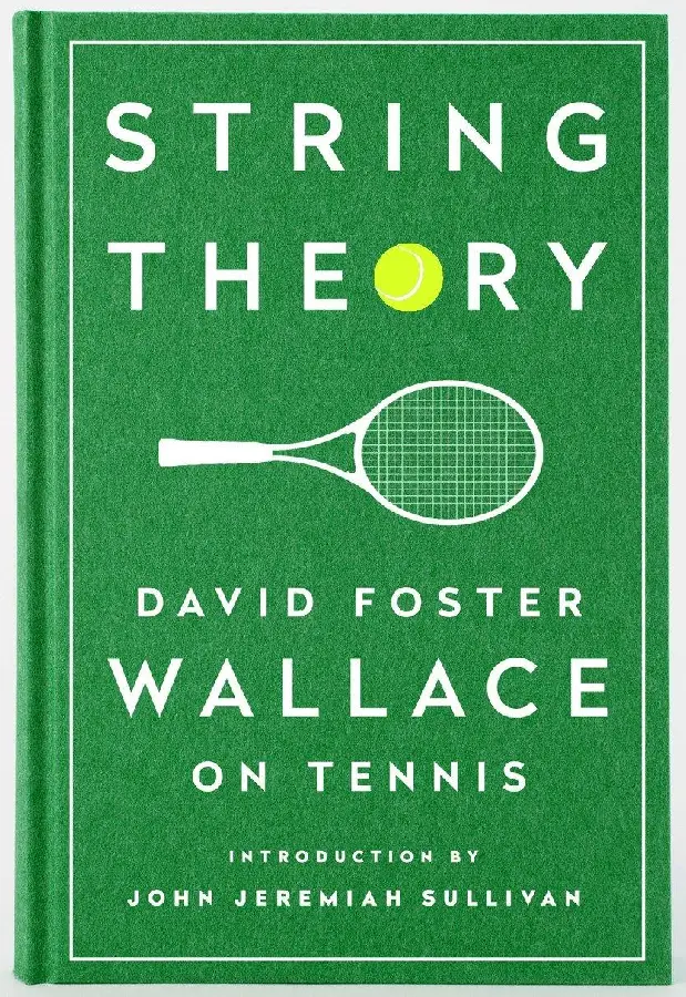 String Theory: David Foster Wallace on Tennis