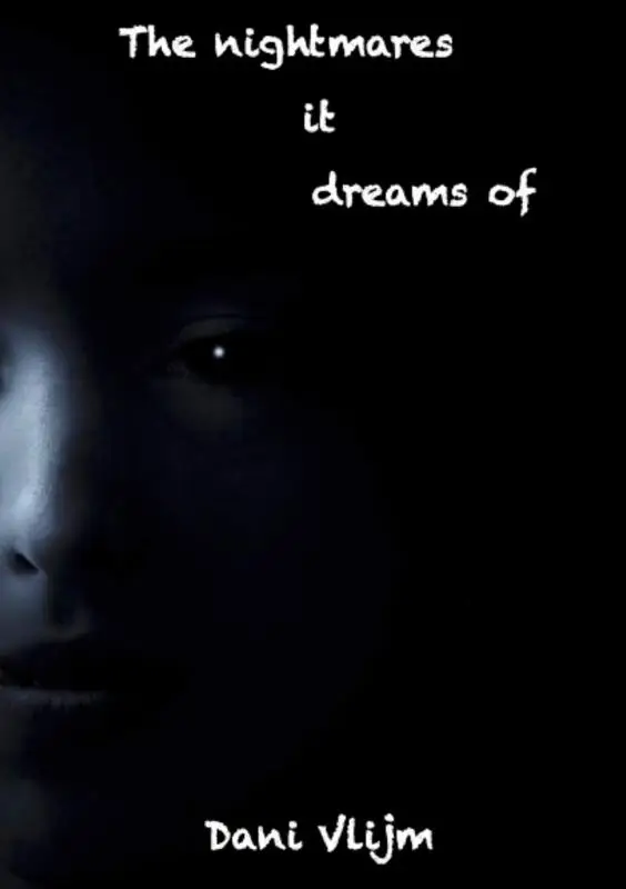 The nightmares it dreams of
