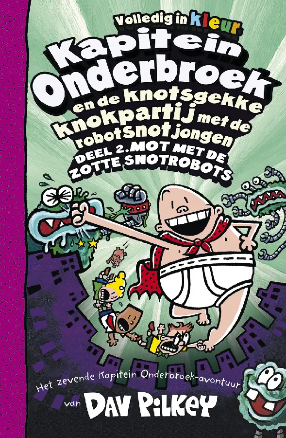 Kapitein Onderbroek en de knotsgekke knokpartij met de robotsnotjongen deel 2 / Deel 2. Mot met de zotte snotrobots