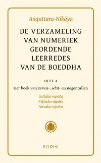 Anguttara-Nikaya / 4 Het boek van zeven-, acht- en negentallen (Sattaka-,Atthaka-, Navaka-Nikaya)