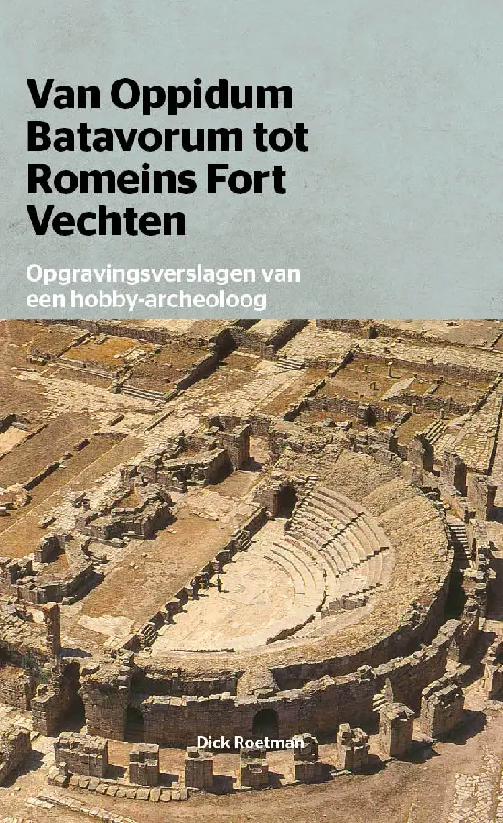 Van Oppidum Batavorum tot Romeinsfort Vechten