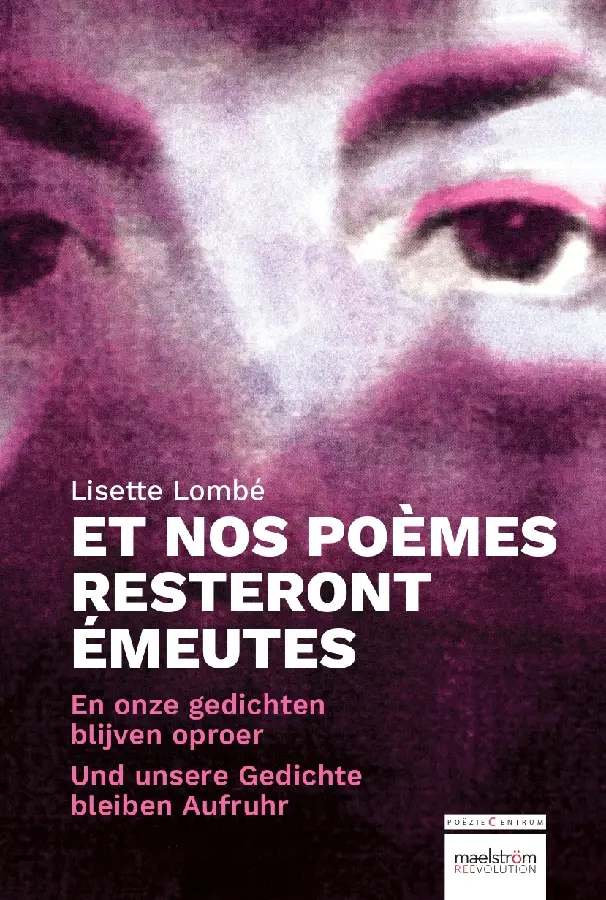 En onze gedichten blijven oproer / Et nos poèmes resteront émeutes / Und unsere Gedichte bleiben Aufrurh