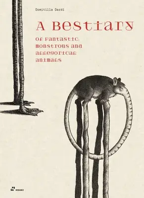 A Bestiary of Fantastic, Monstrous and Allegorical Animals