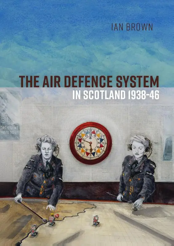 The Air Defence System in Scotland 1938-46