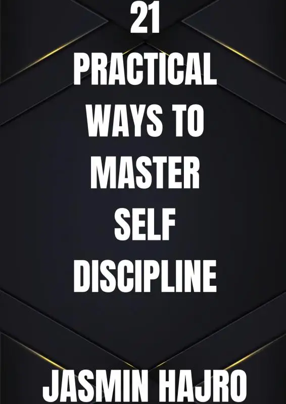 21 Practical ways to master self discipline