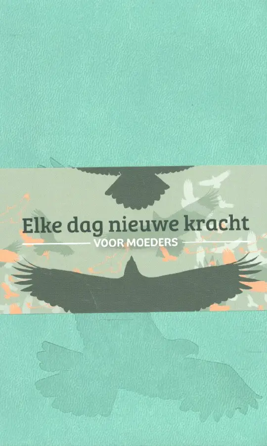 ELKE DAG NIEUWE KRACHT VOOR MOEDER GROEN