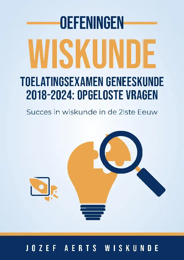 Vraagstukken Wiskunde van 2018 tot 2024 van Toelatingsexamen Arts/Tandarts/Dierenarts in Vlaanderen